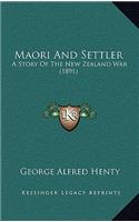 Maori And Settler: A Story Of The New Zealand War (1891)