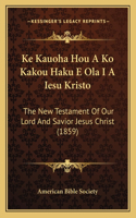 Ke Kauoha Hou A Ko Kakou Haku E Ola I A Iesu Kristo