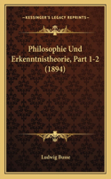 Philosophie Und Erkenntnistheorie, Part 1-2 (1894)