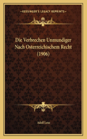 Die Verbrechen Unmundiger Nach Osterreichischem Recht (1906)
