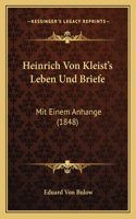 Heinrich Von Kleist's Leben Und Briefe