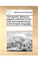 The skylark. Being an elegant collection of the best and newest songs in the English language.