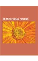 Recreational Fishing: Trolling, Bass Fishing, Marlin Fishing, Smelt-Whiting Fishing, Cuttyhunk, Angling, Porgie Fishing, Peacock Bass, Chaut(English)