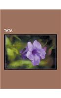 Tata: Tata Group, Tata Family, Tata Institutions, Indian Institute of Science, J. R. D. Tata, Tata Consultancy Services, Tat