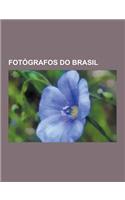 Fotografos Do Brasil: Claudio Edinger, Alberto Henschel, Arthur Omar, Geraldo de Barros, Marc Ferrez, Benjamin Abrahao Botto, Arsenio Da Sil(Portuguese)