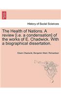 Health of Nations. a Review [I.E. a Condensation] of the Works of E. Chadwick. with a Biographical Dissertation. Vol. II.