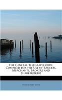 The General Telegraph Code, Compiled for the Use of Bankers, Merchants, Brokers and Sharebrokers: (English)