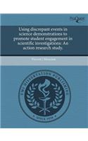 Using Discrepant Events in Science Demonstrations to Promote Student Engagement in Scientific Investigations: An Action Research Study