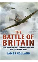 The Battle of Britain: Five Months That Changed History; May-October 1940