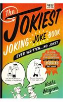 Jokiest Joking Joke Book Ever Written . . . No Joke!