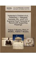 Yesterday's Children et al., Petitioners, V. Margaret Kennedy, Etc., et al. U.S. Supreme Court Transcript of Record with Supporting Pleadings