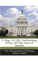 S. Hrg. 111-101: Confronting Piracy Off the Coast of Somalia
