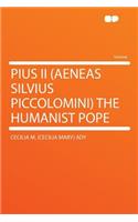 Pius II (Aeneas Silvius Piccolomini) the Humanist Pope