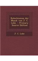 Katechismus Der Musik Von J. C. Lobe.
