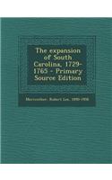 The Expansion of South Carolina, 1729-1765 - Primary Source Edition