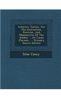 Infantry Tactics, for the Instruction, Exercise, and Manoeuvres of the Soldier ... or Corps D'Armee... - Primary Source Edition