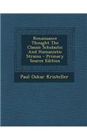 Renaissance Thought the Classic Scholastic and Humanistic Strains