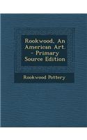Rookwood, an American Art. - Primary Source Edition