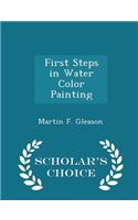 First Steps in Water Color Painting - Scholar's Choice Edition