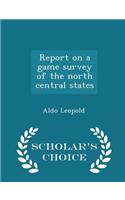 Report on a Game Survey of the North Central States - Scholar's Choice Edition