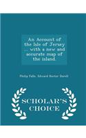 Account of the Isle of Jersey ... with a new and accurate map of the island. - Scholar's Choice Edition