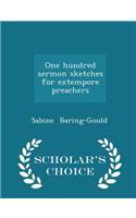 One Hundred Sermon Sketches for Extempore Preachers - Scholar's Choice Edition: (English)