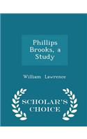 Phillips Brooks, a Study - Scholar's Choice Edition