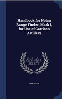 Handbook for Nolan Range Finder. Mark I, for Use of Garrison Artillery