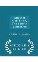 Another World: Or, the Fourth Dimension - Scholar's Choice Edition