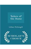 Toilers of the Home - Scholar's Choice Edition