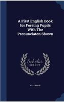 First English Book for Foreing Pupils With The Pronunciaton Shown