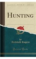 Hunting (Classic Reprint)