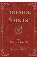 Fireside Saints (Classic Reprint)