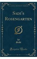 Sadi's Rosengarten (Classic Reprint)