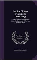 Outline Of New Testament Christology: A Study Of Genetic Relationships Within The Christology Of The New Testament Period