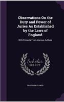 Observations On the Duty and Power of Juries As Established by the Laws of England: With Extracts From Various Authors