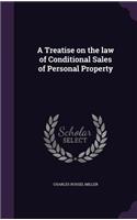 Treatise on the law of Conditional Sales of Personal Property