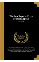 Law Reports. Privy Council Appeals; Volume 4