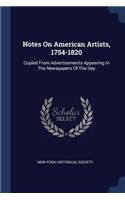 Notes On American Artists, 1754-1820: Copied From Advertisements Appearing In The Newspapers Of The Day