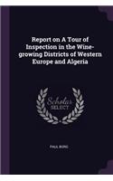 Report on A Tour of Inspection in the Wine-growing Districts of Western Europe and Algeria