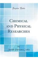 Chemical and Physical Researches (Classic Reprint)