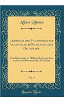 Lehrbuch Der Philosophie Auf Aristotelisch-Scholastischer Grundlage, Vol. 3