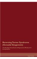 Reversing Turner Syndrome (Gonadal Dysgenesis) The Raw Vegan Detoxification & Regeneration Workbook for Curing Patients