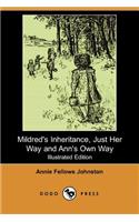 Mildred's Inheritance, Just Her Way and Ann's Own Way (Illustrated Edition) (Dodo Press)
