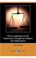 Direct Legislation by the Citizenship Through the Initiative and Referendum (Dodo Press)