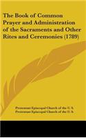 Book of Common Prayer and Administration of the Sacraments and Other Rites and Ceremonies (1789)