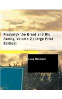 Frederick the Great and His Family, Volume 2