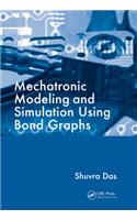 Mechatronic Modeling and Simulation Using Bond Graphs