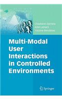 Multi-Modal User Interactions in Controlled Environments