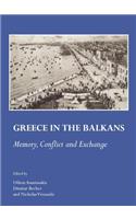 Greece in the Balkans: Memory, Conflict and Exchange